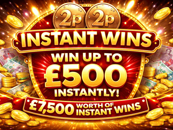 2p Instant wins! £7,500 Instant wins!